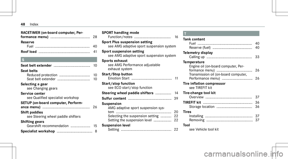 MERCEDES-BENZ S-CLASS 2020  AMG Service Manual RA
CETIME R(o n-bo ardco mp uter,Pe r‐
fo rm ance menu) ........................................ 28
Re ser ve
Fu el .......................................................4 0
Ro ofload .............
