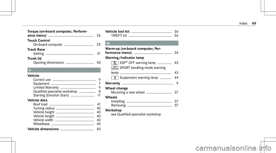 MERCEDES-BENZ S-CLASS 2020  AMG Workshop Manual To
rque (on-b oard comp uter,Pe rfor m‐
ance menu )................................................ 26
To uc hCon trol
On-board computer ...... .........................2 5
Tr ac kRa ce
Se tting ...
