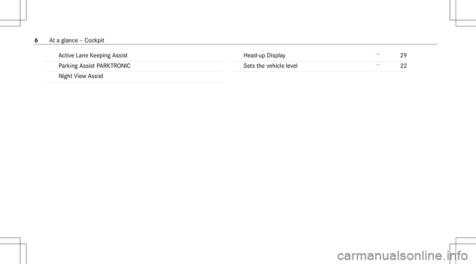 MERCEDES-BENZ S-CLASS 2020  AMG Owners Manual Ac
tiveLa ne Keeping Assist
Pa rking AssistPA RK TRONI C
Nigh tVi ew Assi st Hea
d-up Display →
29
Se tstheve hicle leve l →
22 6
Ataglanc e– Coc kpit 