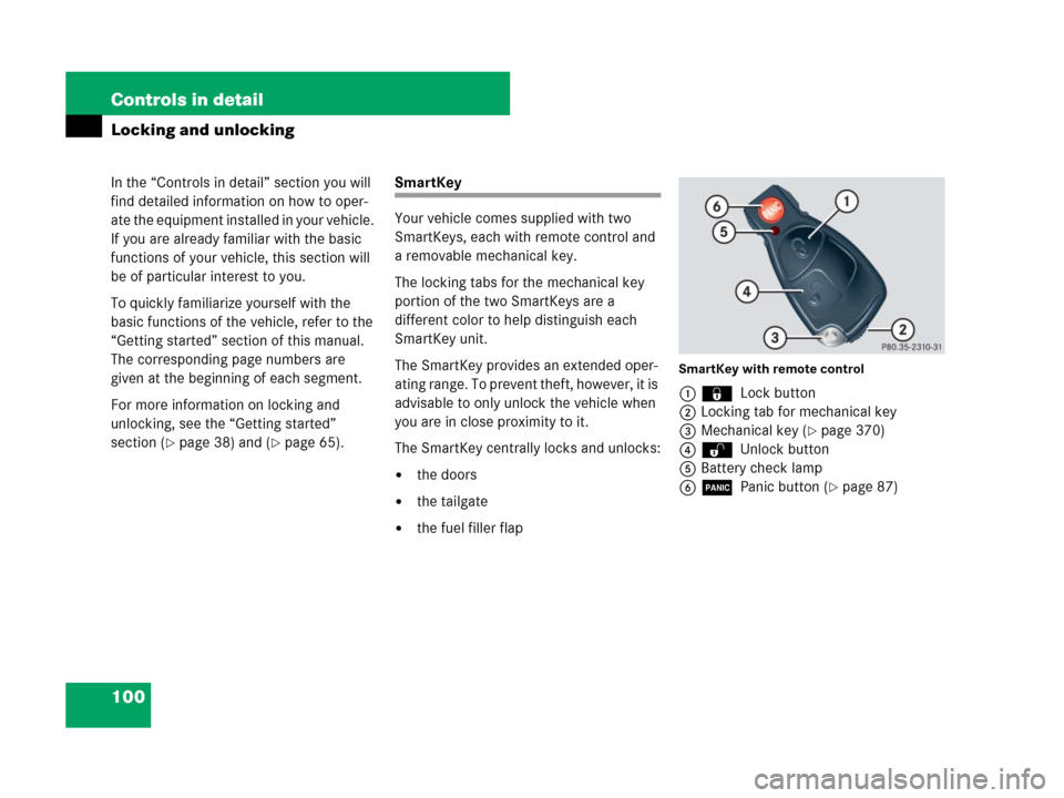 MERCEDES-BENZ G55AMG 2007 W463 Owners Manual 100 Controls in detail
In the “Controls in detail” section you will 
find detailed information on how to oper-
ate the equipment installed in your vehicle. 
If you are already familiar with the ba
