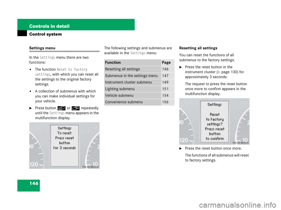 MERCEDES-BENZ G55AMG 2007 W463 Owners Manual 146 Controls in detail
Control system
Settings menu
In the 
Settings menu there are two 
functions:
The function Reset to factory 
settings
, with which you can reset all 
the settings to the origina