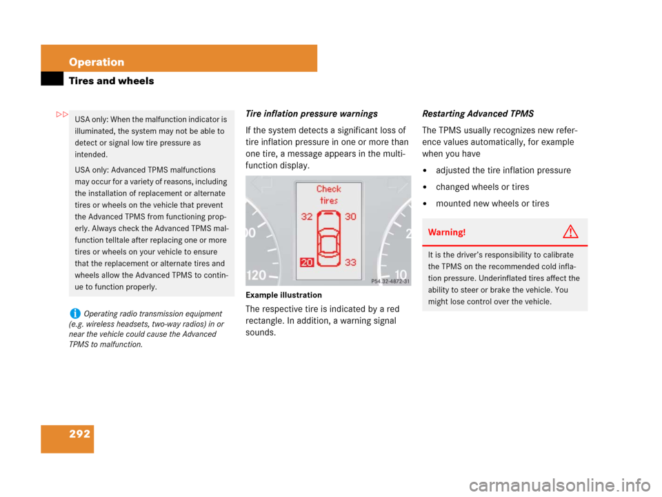 MERCEDES-BENZ G500 2007 W463 Owners Manual 292 Operation
Tires and wheels
Tire inflation pressure warnings
If the system detects a significant loss of 
tire inflation pressure in one or more than 
one tire, a message appears in the multi-
func