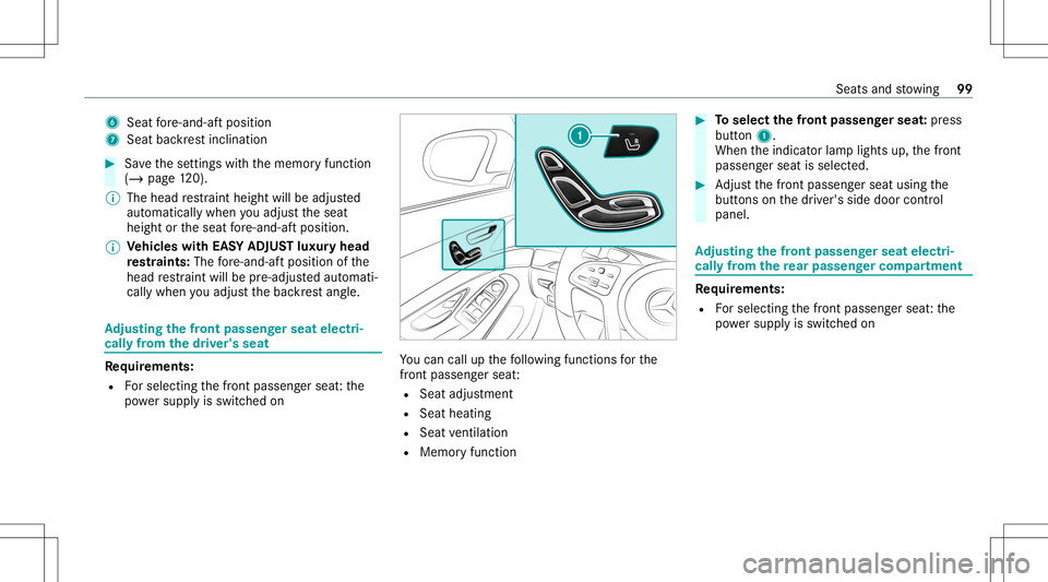 MERCEDES-BENZ S-CLASS 2020 Owners Manual 6
Seatfore-an d-aftposition
7 Seatbackres tinc linat ion #
Save thes ettings withthe memor yfunc tion
(/ page120).
% The headrestraint height willbeadjus ted
aut omat icallywhen youa djus tthe seat
he MERCEDES-BENZ S-CLASS 2020 Owners Manual 6
Seatfore-an d-aftposition
7 Seatbackres tinc linat ion #
Save thes ettings withthe memor yfunc tion
(/ page120).
% The headrestraint height willbeadjus ted
aut omat icallywhen youa djus tthe seat
he