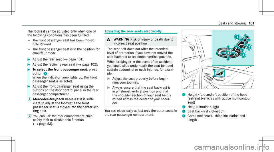 MERCEDES-BENZ S-CLASS 2020 Owners Manual The
foot re st can beadjus tedo nlyw hen one of
th ef ollo wing condition shasbeen fulfilled:
R The front passen gers eat has been moved
fully forw ard
R The fron tp asse nger seat isin thep osition f MERCEDES-BENZ S-CLASS 2020 Owners Manual The
foot re st can beadjus tedo nlyw hen one of
th ef ollo wing condition shasbeen fulfilled:
R The front passen gers eat has been moved
fully forw ard
R The fron tp asse nger seat isin thep osition f