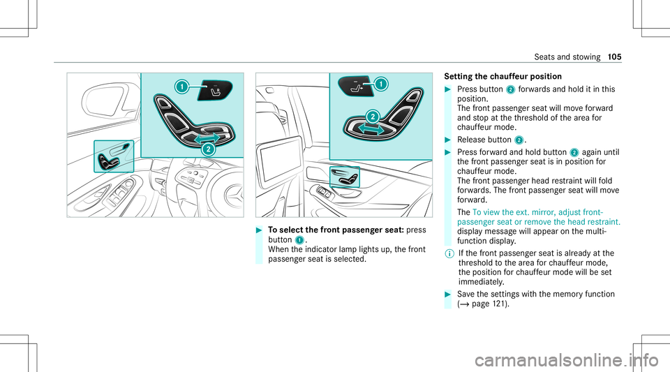 MERCEDES-BENZ S-CLASS 2020 Owners Manual #
Toselect thef ront passeng erseat :pr ess
butt on1.
When thei ndicat orlam plights up,thef ront
passeng erseat isselect ed. Se
tting thec hauf feur posi tion #
Press butt on2 forw ards and hold itin MERCEDES-BENZ S-CLASS 2020 Owners Manual #
Toselect thef ront passeng erseat :pr ess
butt on1.
When thei ndicat orlam plights up,thef ront
passeng erseat isselect ed. Se
tting thec hauf feur posi tion #
Press butt on2 forw ards and hold itin