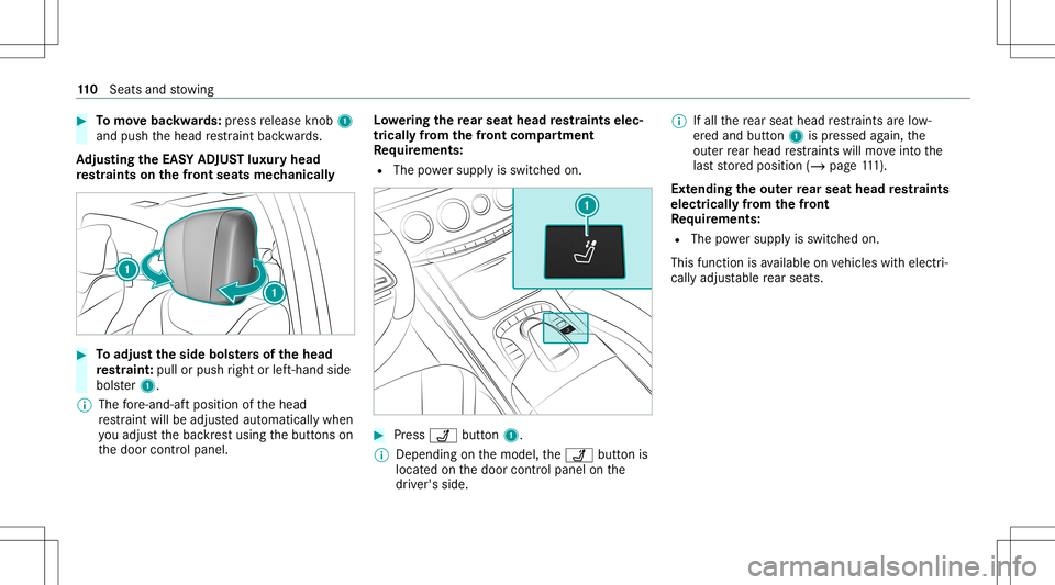 MERCEDES-BENZ S-CLASS 2020 Owners Manual #
Tomo vebac kwards: press release knob 1
and push theh ead restra int bac kwards.
Ad jus tingthe EASY ADJUS Tlux uryh ead
re stra ints onthef ront seat smechan icall y #
Toadjus tthe sideb olsters of MERCEDES-BENZ S-CLASS 2020 Owners Manual #
Tomo vebac kwards: press release knob 1
and push theh ead restra int bac kwards.
Ad jus tingthe EASY ADJUS Tlux uryh ead
re stra ints onthef ront seat smechan icall y #
Toadjus tthe sideb olsters of