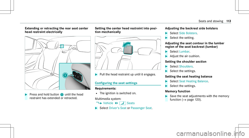 MERCEDES-BENZ S-CLASS 2020 Owners Manual Ext
endin gorretra cti ng the rear seat center
head restra int electr ically #
Press and hold button1 untilth eh ead
re stra int has extende dorretra cted . Se
ttin gthe center head restra int intop o MERCEDES-BENZ S-CLASS 2020 Owners Manual Ext
endin gorretra cti ng the rear seat center
head restra int electr ically #
Press and hold button1 untilth eh ead
re stra int has extende dorretra cted . Se
ttin gthe center head restra int intop o