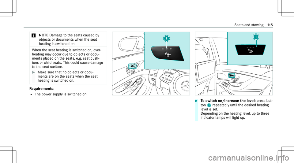 MERCEDES-BENZ S-CLASS 2020 Owners Manual *
NO
TEDama getothes eats caused by
object sordocument swhen thes eat
heating isswitc hedon When
thes eat heating isswitc hedon,over‐
heati ngmayoccur duetoobject sordocu‐
ment splaced onthes eats MERCEDES-BENZ S-CLASS 2020 Owners Manual *
NO
TEDama getothes eats caused by
object sordocument swhen thes eat
heating isswitc hedon When
thes eat heating isswitc hedon,over‐
heati ngmayoccur duetoobject sordocu‐
ment splaced onthes eats
