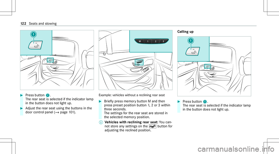 MERCEDES-BENZ S-CLASS 2020 Owners Manual #
Press butt on1.
The rear seat isselec tedi fthe indicat orlam p
in theb utton does notlight up. #
Adjus tthe rear seat usingthe butt ons inthe
door control panel (/page101). Ex
am ple:vehicles witho MERCEDES-BENZ S-CLASS 2020 Owners Manual #
Press butt on1.
The rear seat isselec tedi fthe indicat orlam p
in theb utton does notlight up. #
Adjus tthe rear seat usingthe butt ons inthe
door control panel (/page101). Ex
am ple:vehicles witho