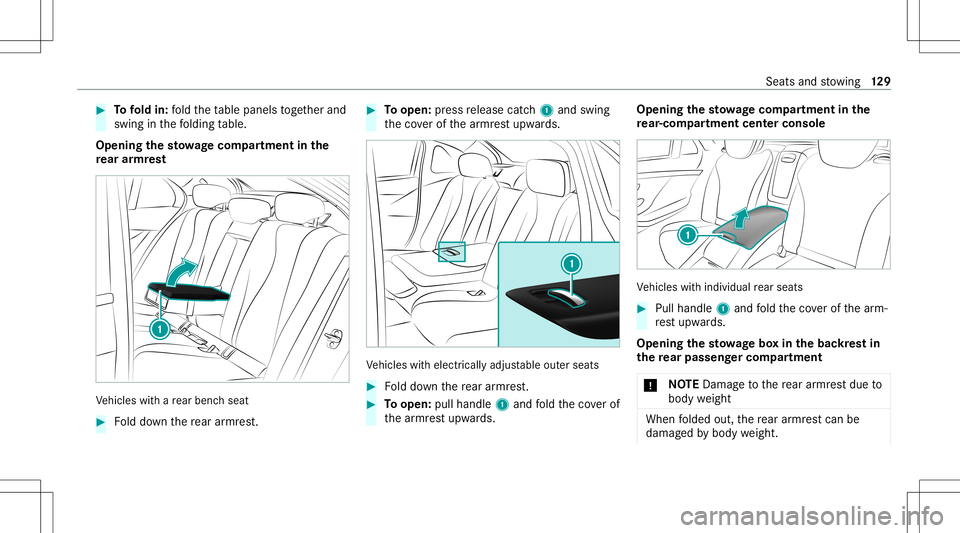 MERCEDES-BENZ S-CLASS 2020 Owners Manual #
Tofold in: fold thet able panel stogether and
swing inthef olding table.
Opening thes towa ge com partmen tint he
re ar armr est Ve
hicles withar earbenc hseat #
Folddo wn ther ear armr est. #
Toope MERCEDES-BENZ S-CLASS 2020 Owners Manual #
Tofold in: fold thet able panel stogether and
swing inthef olding table.
Opening thes towa ge com partmen tint he
re ar armr est Ve
hicles withar earbenc hseat #
Folddo wn ther ear armr est. #
Toope