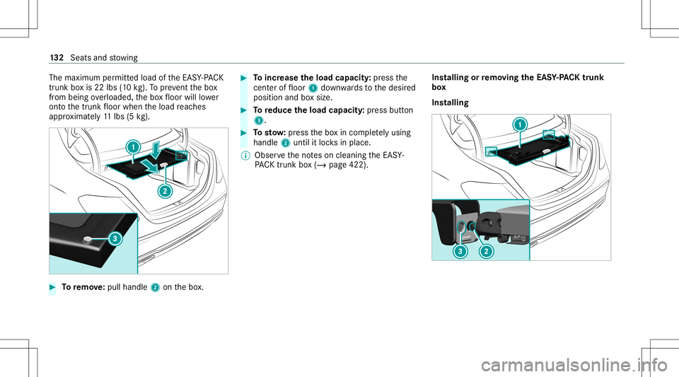 MERCEDES-BENZ S-CLASS 2020 Owners Manual The
maximum permitt edload oftheE ASY-PA CK
tr un kb oxis22 lbs( 10 kg).To prev ent theb ox
fr om being overloaded, theb oxfloor willlowe r
ont othe trunk floor when thel oad reac hes
appr oximat ely1 MERCEDES-BENZ S-CLASS 2020 Owners Manual The
maximum permitt edload oftheE ASY-PA CK
tr un kb oxis22 lbs( 10 kg).To prev ent theb ox
fr om being overloaded, theb oxfloor willlowe r
ont othe trunk floor when thel oad reac hes
appr oximat ely1