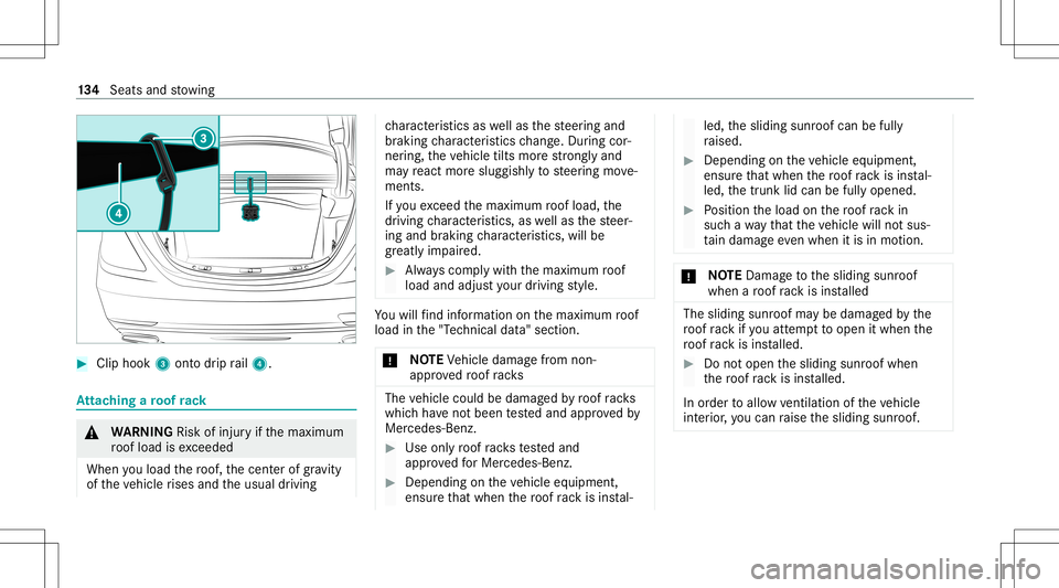 MERCEDES-BENZ S-CLASS 2020 Owners Manual #
Clip hook 3onto drip rail4. At
tac hin gar oofrack &
WARNIN GRisk ofinju ryifth em aximum
ro of load isexc eeded
When youl oad ther oof, thec ent erofgrav ity
of thev ehicle rises and theu sual driv MERCEDES-BENZ S-CLASS 2020 Owners Manual #
Clip hook 3onto drip rail4. At
tac hin gar oofrack &
WARNIN GRisk ofinju ryifth em aximum
ro of load isexc eeded
When youl oad ther oof, thec ent erofgrav ity
of thev ehicle rises and theu sual driv
