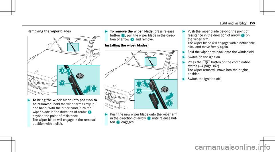 MERCEDES-BENZ S-CLASS 2020 Owners Manual Re
mo ving the wiper blade s #
Tobring thew iper bladeintop osit ionto
be remo ved: hol dthe wiper armf irml yin
one hand .W itht he other hand, turnthe
wipe rblade inthed irect ion ofarrow 1
be yond MERCEDES-BENZ S-CLASS 2020 Owners Manual Re
mo ving the wiper blade s #
Tobring thew iper bladeintop osit ionto
be remo ved: hol dthe wiper armf irml yin
one hand .W itht he other hand, turnthe
wipe rblade inthed irect ion ofarrow 1
be yond