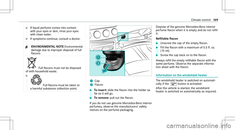 MERCEDES-BENZ S-CLASS 2020 Owners Manual #
Ifliq uid perfume comes intoc ont act
wit hyour eyes orskin ,rins eyour eyes
wit hc lean water. #
Ifsym ptoms continue, consult adoct or. +
ENVIR
ONMENT ALNOTEEnvironme ntal
da ma gedue toimproper d MERCEDES-BENZ S-CLASS 2020 Owners Manual #
Ifliq uid perfume comes intoc ont act
wit hyour eyes orskin ,rins eyour eyes
wit hc lean water. #
Ifsym ptoms continue, consult adoct or. +
ENVIR
ONMENT ALNOTEEnvironme ntal
da ma gedue toimproper d