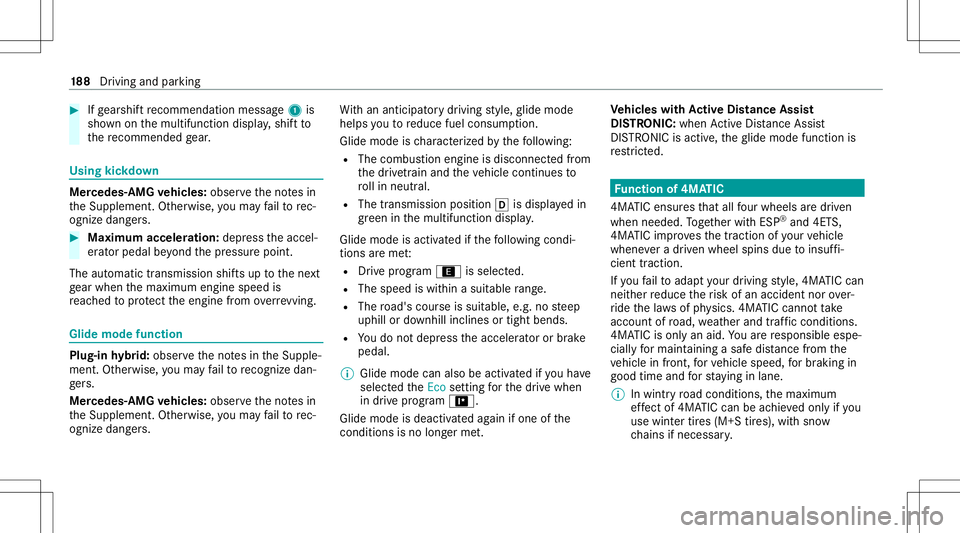 MERCEDES-BENZ S-CLASS 2020 Owners Manual #
Ifge arshif trecom mendatio nmessage1 is
sho wnonthem ultifunc tiondispla y,shif tto
th er ecom mende dgear . Using
kickdo wn Mer
cedes- AMGvehicl es:obse rvet he notesi n
th eS upplement .Other wis MERCEDES-BENZ S-CLASS 2020 Owners Manual #
Ifge arshif trecom mendatio nmessage1 is
sho wnonthem ultifunc tiondispla y,shif tto
th er ecom mende dgear . Using
kickdo wn Mer
cedes- AMGvehicl es:obse rvet he notesi n
th eS upplement .Other wis