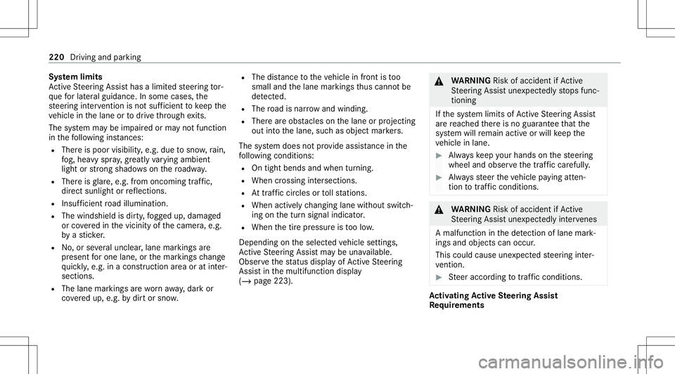 MERCEDES-BENZ S-CLASS 2020 Owners Manual Sy
stem limit s
Ac tiveS teer ing Assis thas alimit edsteer ing tor‐
qu ef or lateral guidance. Insome cases,the
st eer ing interve ntio nisn otsufficien ttok eep the
ve hicle inthel ane ortodrivet MERCEDES-BENZ S-CLASS 2020 Owners Manual Sy
stem limit s
Ac tiveS teer ing Assis thas alimit edsteer ing tor‐
qu ef or lateral guidance. Insome cases,the
st eer ing interve ntio nisn otsufficien ttok eep the
ve hicle inthel ane ortodrivet