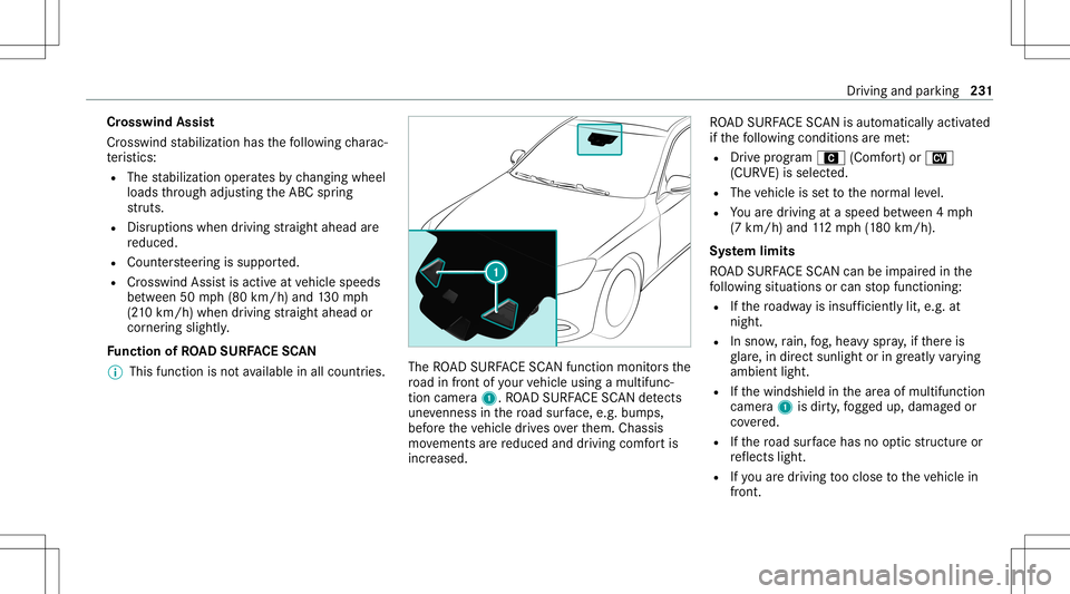 MERCEDES-BENZ S-CLASS 2020 Owners Manual Cr
osswind Assist
Cr osswi ndstabiliz ationhasthef ollo wing charac‐
te rist ics:
R The stabiliz ationoperat esby chang ingwheel
loads thro ugh adjustin gt he ABC spring
st ru ts.
R Disruptions when MERCEDES-BENZ S-CLASS 2020 Owners Manual Cr
osswind Assist
Cr osswi ndstabiliz ationhasthef ollo wing charac‐
te rist ics:
R The stabiliz ationoperat esby chang ingwheel
loads thro ugh adjustin gt he ABC spring
st ru ts.
R Disruptions when