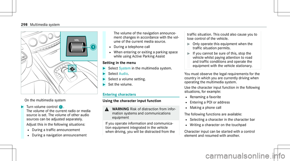 MERCEDES-BENZ S-CLASS 2020 Owners Manual On
them ultimedia system #
Turn volume control 1.
The volume ofthec urrent radio ormedia
sour ceisset.The volume ofother audi o
sour cescan beadjus teds epar ately.
Ad jus tthis inthef ollo wing situa MERCEDES-BENZ S-CLASS 2020 Owners Manual On
them ultimedia system #
Turn volume control 1.
The volume ofthec urrent radio ormedia
sour ceisset.The volume ofother audi o
sour cescan beadjus teds epar ately.
Ad jus tthis inthef ollo wing situa