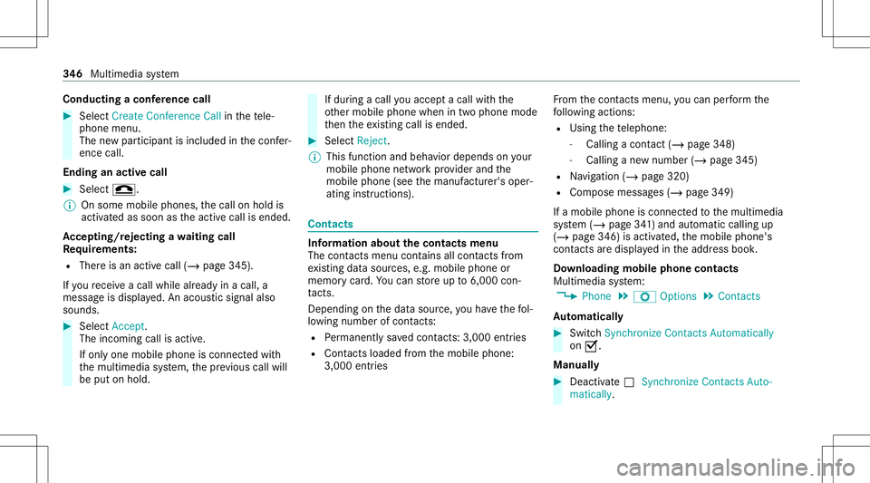 MERCEDES-BENZ S-CLASS 2020 Owners Manual Condu
ctingac onference call #
Sele ctCreat eConferen ceCall inthet ele‐
phone menu.
The newp artic ipant isinc luded inthec onfer‐
ence call.
Endin gana ctiv ecall #
Select 005A.
% Onsome mobilep MERCEDES-BENZ S-CLASS 2020 Owners Manual Condu
ctingac onference call #
Sele ctCreat eConferen ceCall inthet ele‐
phone menu.
The newp artic ipant isinc luded inthec onfer‐
ence call.
Endin gana ctiv ecall #
Select 005A.
% Onsome mobilep