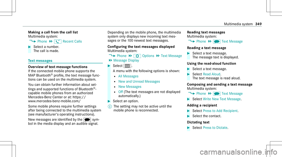 MERCEDES-BENZ S-CLASS 2020  Owners Manual Making
acall from thec all list
Multi media system:
4 Phone 5
ø Recent Calls #
Select anumber .
The callismade. Te
xt messag es Ov
ervie wo ftex tm essag efunctions
If th ec onnect edmobile phonesupp