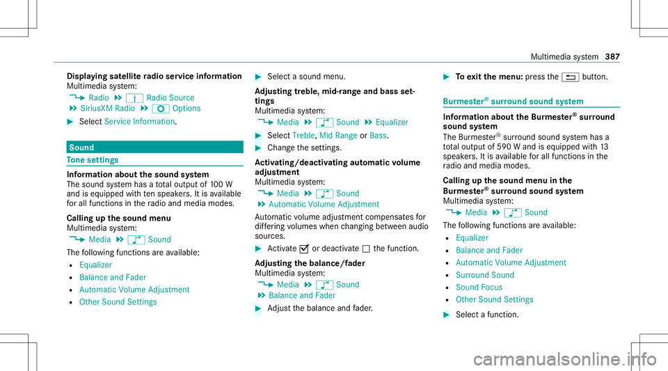 MERCEDES-BENZ S-CLASS 2020 Owners Manual Disp
laying satellit eradio serviceinfor ma tion
Multime diasystem:
4 Radio 5
Þ Radio Source
5 SiriusXM Radio5
Z Option s #
Select ServiceInformation. Sound
To
ne settings Inf
ormat ionabout thes oun MERCEDES-BENZ S-CLASS 2020 Owners Manual Disp
laying satellit eradio serviceinfor ma tion
Multime diasystem:
4 Radio 5
Þ Radio Source
5 SiriusXM Radio5
Z Option s #
Select ServiceInformation. Sound
To
ne settings Inf
ormat ionabout thes oun