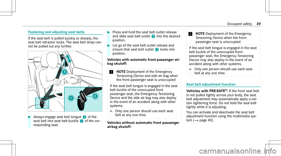 MERCEDES-BENZ S-CLASS 2020  Owners Manual Fa
stening andadjust ing seat belts If
th es eat belt ispulled quickl yo rshar ply, the
seat beltretract orlock s. The seat beltstra pc an‐
no tb ep ulled outanyf urther. #
Alw ayse ngages eat belt 