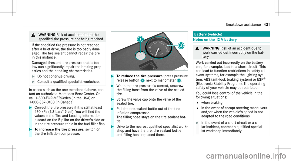 MERCEDES-BENZ S-CLASS 2020 Owners Manual &
WARNIN GRisk ofacci dent duet ot he
specif iedtirep ressur enotbeing reac hed
If th es pecif iedtirep ressur eisn otreac hed
af te rab rief drive, thet irei st oo badly dam‐
ag ed. The tires ealan MERCEDES-BENZ S-CLASS 2020 Owners Manual &
WARNIN GRisk ofacci dent duet ot he
specif iedtirep ressur enotbeing reac hed
If th es pecif iedtirep ressur eisn otreac hed
af te rab rief drive, thet irei st oo badly dam‐
ag ed. The tires ealan