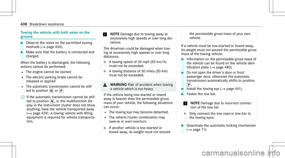 MERCEDES-BENZ S-CLASS 2020 Owners Manual To
wing thev ehic lewit hbotha xlesonthe
gr ound #
Obser vethen otes on thep ermitt edtowing
me thods (/page436). #
Mak esuret hat theb atteryi sc onnect edand
ch arge d.
When theb atteryi sd ischar g MERCEDES-BENZ S-CLASS 2020 Owners Manual To
wing thev ehic lewit hbotha xlesonthe
gr ound #
Obser vethen otes on thep ermitt edtowing
me thods (/page436). #
Mak esuret hat theb atteryi sc onnect edand
ch arge d.
When theb atteryi sd ischar g