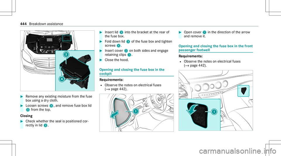 MERCEDES-BENZ S-CLASS 2020 Owners Manual #
Remo veanye xisting mo istu re from thef use
bo xu sing adryclo th. #
Loosen screws4 ,and remo vefuse boxlid
3 from thet op.
Closing #
Chec kwhether thes eal isposition edcor‐
re ctly inlid 3. #
I MERCEDES-BENZ S-CLASS 2020 Owners Manual #
Remo veanye xisting mo istu re from thef use
bo xu sing adryclo th. #
Loosen screws4 ,and remo vefuse boxlid
3 from thet op.
Closing #
Chec kwhether thes eal isposition edcor‐
re ctly inlid 3. #
I