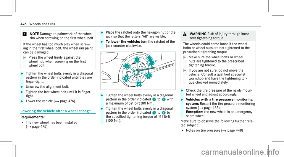 MERCEDES-BENZ S-CLASS 2020  Owners Manual *
NO
TEDama getopaintw orko fthe wheel
ri mw hen screwing onthef irst wh eelb olt If
th ew heel hastoom uchp layw hen screw‐
ing inthef irst wh eelb olt, th ew heel rimp aint
can bedama ged. #
Press