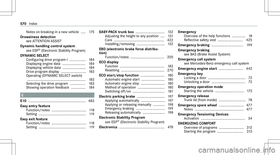 MERCEDES-BENZ S-CLASS 2020 Owners Manual No
teso nb reaking-in anew vehicle ..... 175
Dr ow siness detection
see ATTENTION ASSIST
Dynamic handlingcontrolsystem
see ESP®
(Ele ctro nic Stabilit yProgram)
DY NA MIC SELECT
Conf iguring drivep r MERCEDES-BENZ S-CLASS 2020 Owners Manual No
teso nb reaking-in anew vehicle ..... 175
Dr ow siness detection
see ATTENTION ASSIST
Dynamic handlingcontrolsystem
see ESP®
(Ele ctro nic Stabilit yProgram)
DY NA MIC SELECT
Conf iguring drivep r