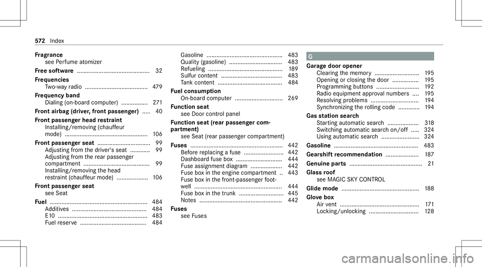 MERCEDES-BENZ S-CLASS 2020 Owners Manual Fr
ag rance
see Perfume atomiz er
Fr ee sof tware ............................................ 32
Fr eq uencies
Tw o-w ayradio ........ .............................. 479
Fr eq uency band
Dialin g(on- MERCEDES-BENZ S-CLASS 2020 Owners Manual Fr
ag rance
see Perfume atomiz er
Fr ee sof tware ............................................ 32
Fr eq uencies
Tw o-w ayradio ........ .............................. 479
Fr eq uency band
Dialin g(on-
