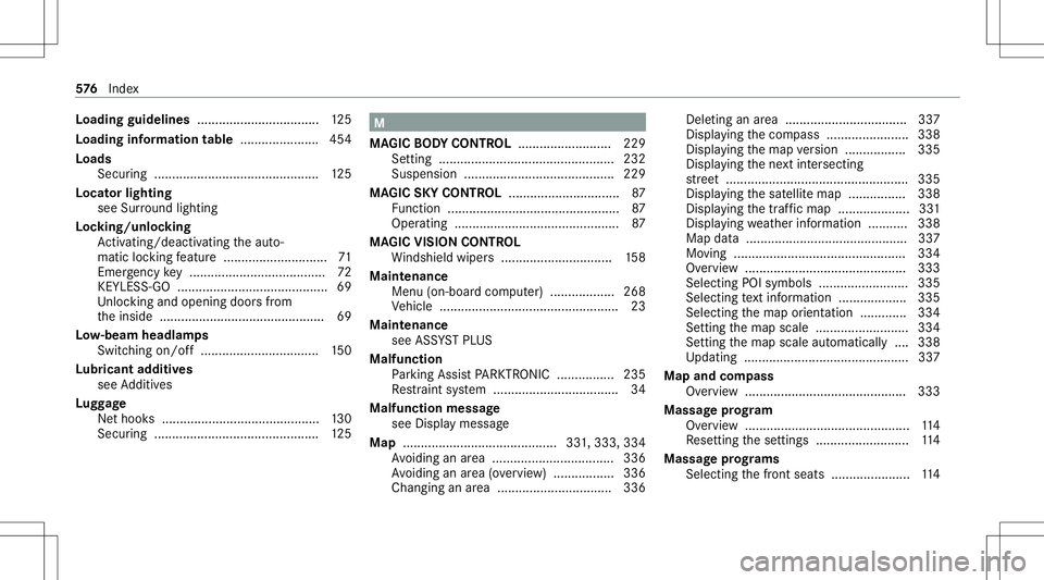 MERCEDES-BENZ S-CLASS 2020 Owners Manual Load
ingguid elines .................................. 125
Load inginforma tion table ...................... 454
Load s
Sec uring .............. ................................ 125
Locat orlight ing
MERCEDES-BENZ S-CLASS 2020 Owners Manual Load
ingguid elines .................................. 125
Load inginforma tion table ...................... 454
Load s
Sec uring .............. ................................ 125
Locat orlight ing