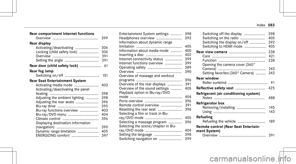 MERCEDES-BENZ S-CLASS 2020 Owners Manual Re
ar comp artment Interne tfuncti ons
Ov ervie w. ...... ....... ............................ ...399
Re ar displa y
Ac tivati ng/d eactiv ating ........... ............306
Loc king (chil ds afet yl o MERCEDES-BENZ S-CLASS 2020 Owners Manual Re
ar comp artment Interne tfuncti ons
Ov ervie w. ...... ....... ............................ ...399
Re ar displa y
Ac tivati ng/d eactiv ating ........... ............306
Loc king (chil ds afet yl o