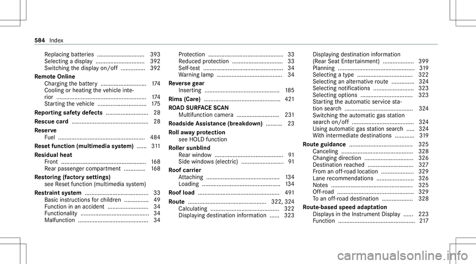 MERCEDES-BENZ S-CLASS 2020 Owners Manual Re
placing batteries ........................ .....3 93
Selecti ngadisplay. ...... ....... ................392
Switc hingthed ispla yon/off. ..... ... ...... 392
Re mo teOnline
Char ging theb attery. MERCEDES-BENZ S-CLASS 2020 Owners Manual Re
placing batteries ........................ .....3 93
Selecti ngadisplay. ...... ....... ................392
Switc hingthed ispla yon/off. ..... ... ...... 392
Re mo teOnline
Char ging theb attery.