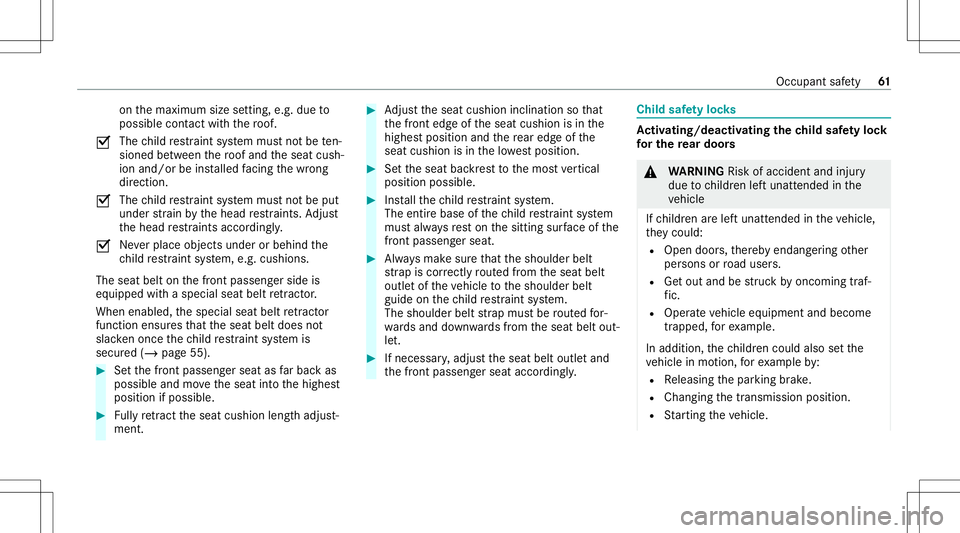 MERCEDES-BENZ S-CLASS 2020 Repair Manual on
them aximum sizesetting, e.g. due to
possible contact with ther oof.
0073 The
child restra int system mus tnotbe ten‐
si oned betwee nt he roof and thes eat cush‐
ion and/or beinstalled facing MERCEDES-BENZ S-CLASS 2020 Repair Manual on
them aximum sizesetting, e.g. due to
possible contact with ther oof.
0073 The
child restra int system mus tnotbe ten‐
si oned betwee nt he roof and thes eat cush‐
ion and/or beinstalled facing