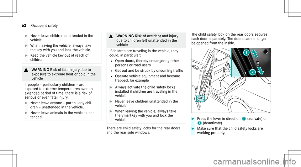 MERCEDES-BENZ S-CLASS 2020 Repair Manual #
Neverlea ve childr enunat tende dint he
ve hicle. #
When leaving thev ehicle, alwayst ake
th ek eywit hyou and lockthe vehicle. #
Keep thev ehicle keyo utofreac ho f
ch ildr en. &
WARNIN GRisk offat MERCEDES-BENZ S-CLASS 2020 Repair Manual #
Neverlea ve childr enunat tende dint he
ve hicle. #
When leaving thev ehicle, alwayst ake
th ek eywit hyou and lockthe vehicle. #
Keep thev ehicle keyo utofreac ho f
ch ildr en. &
WARNIN GRisk offat