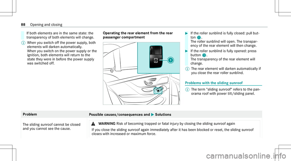 MERCEDES-BENZ S-CLASS 2020 Manual Online If
bo th element sareinthes ame stat e: the
tr ans parency ofboth element swillch ang e.
% When yous wit ch offt he powe rsupp ly,b oth
element swilldar kena utomatic ally.
When yous wit ch on thep ow MERCEDES-BENZ S-CLASS 2020 Manual Online If
bo th element sareinthes ame stat e: the
tr ans parency ofboth element swillch ang e.
% When yous wit ch offt he powe rsupp ly,b oth
element swilldar kena utomatic ally.
When yous wit ch on thep ow