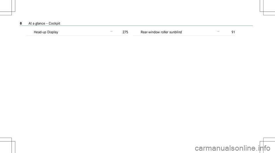 MERCEDES-BENZ S-CLASS 2020  Owners Manual Hea
d-up Display →
275 Re
ar-win dowr oller sunbli nd →
91 8
Atag lanc e–Coc kpit 