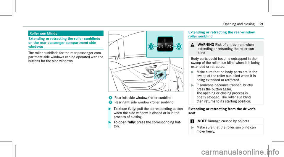 MERCEDES-BENZ S-CLASS 2020 Owners Manual Ro
ller sun blinds Ext
ending orretracti ngthe roller sunblind s
on ther ear passeng ercom partment side
wi ndo ws The
roller sunblin dsfort he rear passe nger com ‐
par tment side windowscanbeope r MERCEDES-BENZ S-CLASS 2020 Owners Manual Ro
ller sun blinds Ext
ending orretracti ngthe roller sunblind s
on ther ear passeng ercom partment side
wi ndo ws The
roller sunblin dsfort he rear passe nger com ‐
par tment side windowscanbeope r
