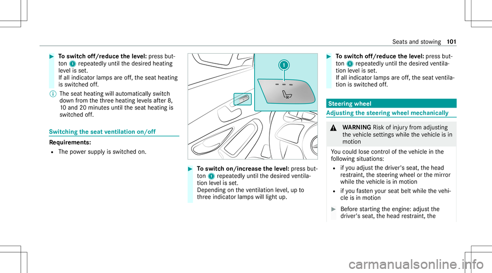 MERCEDES-BENZ C-CLASS SEDAN 2020  Owners Manual #
Toswitc hof f/r educe theleve l:pr ess but‐
to n1 repeat edly until thedesir edheating
le ve lis set.
If all indic ator lam psareof f,th eseat heating
is switc hedoff.
% The seat heating willautom