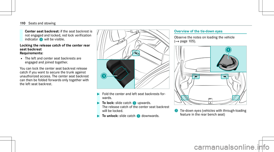 MERCEDES-BENZ C-CLASS SEDAN 2020  Owners Manual Cent
erseat backres t:ifth eseat backres tis
no teng aged and locked, redloc kve rificati on
indi cator2 willbe visible.
Lo cking there lease catchof thecent errear
seat backres t
Re quirement s:
R Th
