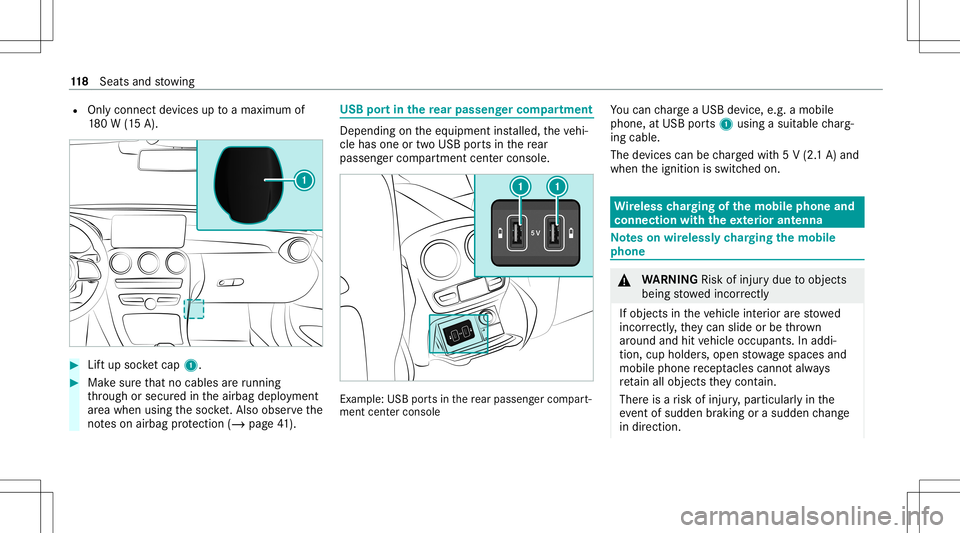 MERCEDES-BENZ C-CLASS SEDAN 2020  Owners Manual R
Onlyconnec tde vices uptoamax imum of
18 0W (15 A). #
Liftup soc ketcap 1. #
Makesur eth at no cable sar eru nning
th ro ugh orsec ured intheairbag deployment
ar ea when usingthesoc ket.Als oob serv