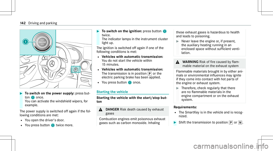 MERCEDES-BENZ C-CLASS SEDAN 2020 Owners Manual #
Toswitc hon thepo we rsupp ly:pr ess but‐
to n1 once .
Yo ucan activat eth ewindshield wipers,for
ex am ple.
The powe rsupp lyis switc hedoffag ain ifth efo l‐
lo wing condition sar eme t:
R You MERCEDES-BENZ C-CLASS SEDAN 2020 Owners Manual #
Toswitc hon thepo we rsupp ly:pr ess but‐
to n1 once .
Yo ucan activat eth ewindshield wipers,for
ex am ple.
The powe rsupp lyis switc hedoffag ain ifth efo l‐
lo wing condition sar eme t:
R You