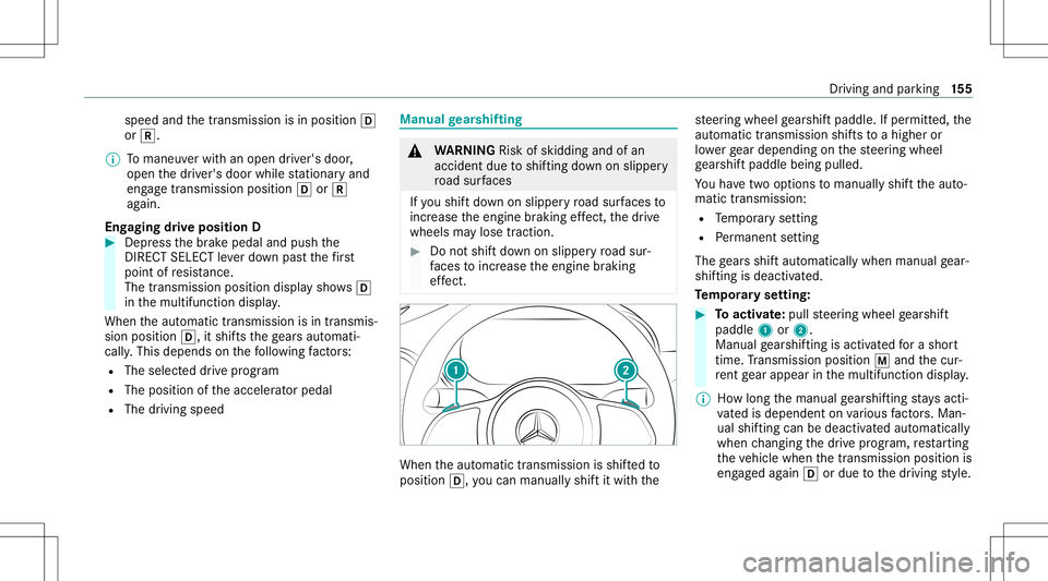MERCEDES-BENZ C-CLASS SEDAN 2020  Owners Manual speed
andthetransmission isin position 005B
or 005E.
% Tomaneu verwit han open driver's door ,
open thedr iver's door while statio naryand
eng agetrans miss ionposit ion005Bor005E
ag ain.
Eng  MERCEDES-BENZ C-CLASS SEDAN 2020  Owners Manual speed
andthetransmission isin position 005B
or 005E.
% Tomaneu verwit han open driver's door ,
open thedr iver's door while statio naryand
eng agetrans miss ionposit ion005Bor005E
ag ain.
Eng
