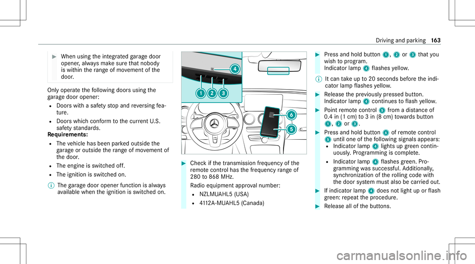 MERCEDES-BENZ C-CLASS SEDAN 2020  Owners Manual #
When usingtheint egr ated garage door
opener ,alw aysmak esur eth at nobody
is wit hin thera ng eof mo vement ofthe
door . Onl
yoper ateth efo llo wing doorsusing the
ga rage door opener :
R Door sw MERCEDES-BENZ C-CLASS SEDAN 2020  Owners Manual #
When usingtheint egr ated garage door
opener ,alw aysmak esur eth at nobody
is wit hin thera ng eof mo vement ofthe
door . Onl
yoper ateth efo llo wing doorsusing the
ga rage door opener :
R Door sw