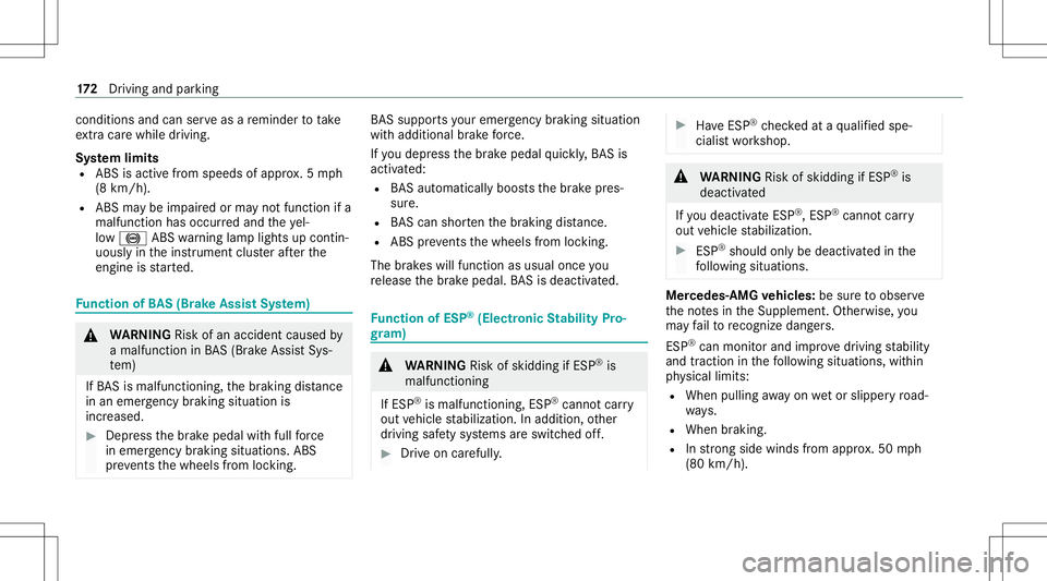 MERCEDES-BENZ C-CLASS SEDAN 2020  Owners Manual condi
tions andcanserveas are minder totake
ex tra car ewh ile dr ivi ng.
Sy stem limit s
R ABSis act ive from speeds ofappr ox.5 mp h
(8 km/ h).
R ABSma ybe impair edorma yno tfunc tion ifa
malfunc t MERCEDES-BENZ C-CLASS SEDAN 2020  Owners Manual condi
tions andcanserveas are minder totake
ex tra car ewh ile dr ivi ng.
Sy stem limit s
R ABSis act ive from speeds ofappr ox.5 mp h
(8 km/ h).
R ABSma ybe impair edorma yno tfunc tion ifa
malfunc t