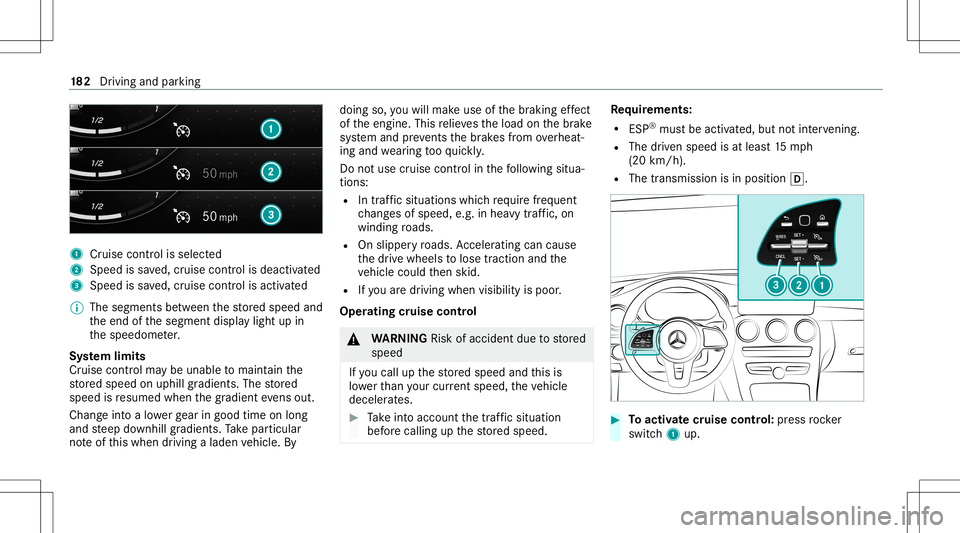 MERCEDES-BENZ C-CLASS SEDAN 2020  Owners Manual 1
Cruise contro lis selec ted
2 Spee dis save d, cruise control isdeactiv ated
3 Speed issave d, cruise control isactiv ated
% The segmen tsbetween thestor ed speed and
th eend ofthesegment displaylig MERCEDES-BENZ C-CLASS SEDAN 2020  Owners Manual 1
Cruise contro lis selec ted
2 Spee dis save d, cruise control isdeactiv ated
3 Speed issave d, cruise control isactiv ated
% The segmen tsbetween thestor ed speed and
th eend ofthesegment displaylig