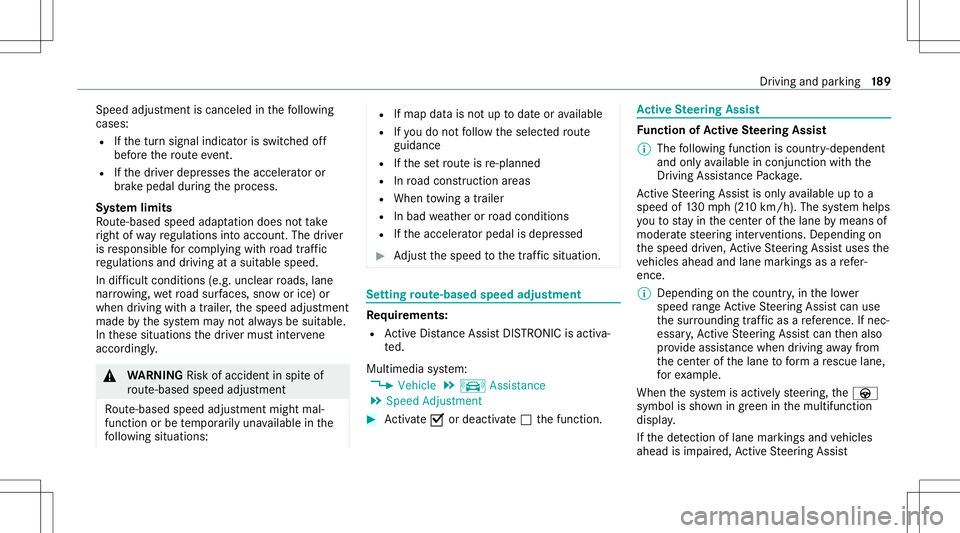 MERCEDES-BENZ C-CLASS SEDAN 2020  Owners Manual Spee
dad jus tment iscance led in thefo llo wing
cases :
R Ifth etur nsignal indicat orisswitc hedoff
bef oreth ero uteev ent .
R Ifth edr iver depr esses theaccelera toror
br ak epeda ldur ing thepr  MERCEDES-BENZ C-CLASS SEDAN 2020  Owners Manual Spee
dad jus tment iscance led in thefo llo wing
cases :
R Ifth etur nsignal indicat orisswitc hedoff
bef oreth ero uteev ent .
R Ifth edr iver depr esses theaccelera toror
br ak epeda ldur ing thepr