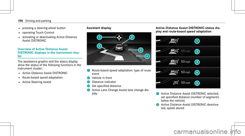 MERCEDES-BENZ C-CLASS SEDAN 2020  Owners Manual R
pressing ast eer ing-wheel button
R oper ating Touc hCon trol
R activatin gor deac tivatin gAc tiveDis tance
Assi stDIS TRONI C Ov
erview ofActiv eDi stance Assist
DI ST RO NIC displa ysintheins tru MERCEDES-BENZ C-CLASS SEDAN 2020  Owners Manual R
pressing ast eer ing-wheel button
R oper ating Touc hCon trol
R activatin gor deac tivatin gAc tiveDis tance
Assi stDIS TRONI C Ov
erview ofActiv eDi stance Assist
DI ST RO NIC displa ysintheins tru